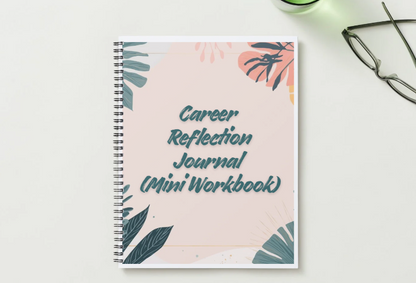 Career Reflection Journal (Mini Workbook)