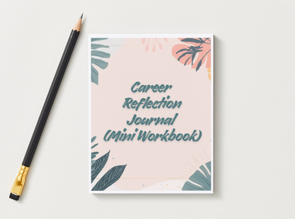 Career Reflection Journal (Mini Workbook)